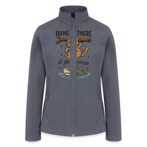 Funny Hang in There, It Gets Worse Cat and Shark - Women’s Soft Shell Jacket