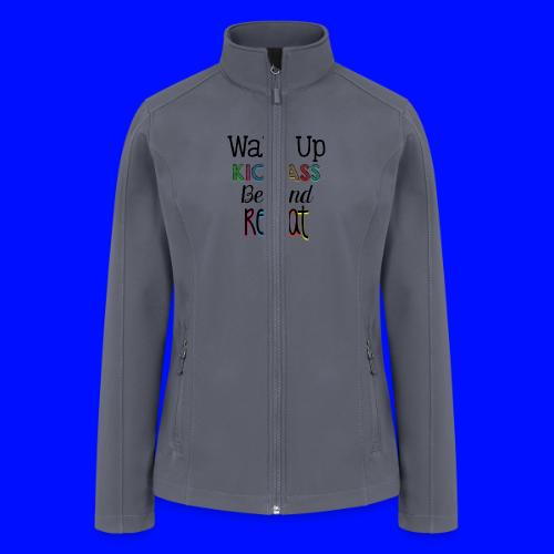 Wake Up Kick Ass Be Kind Repeat - Women’s Soft Shell Jacket