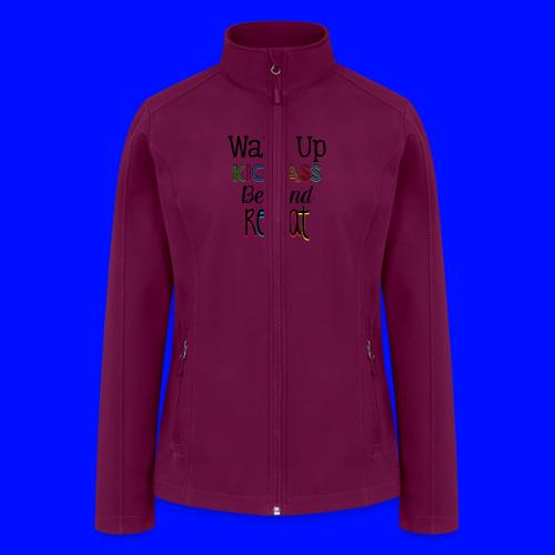 Wake Up Kick Ass Be Kind Repeat - Women’s Soft Shell Jacket