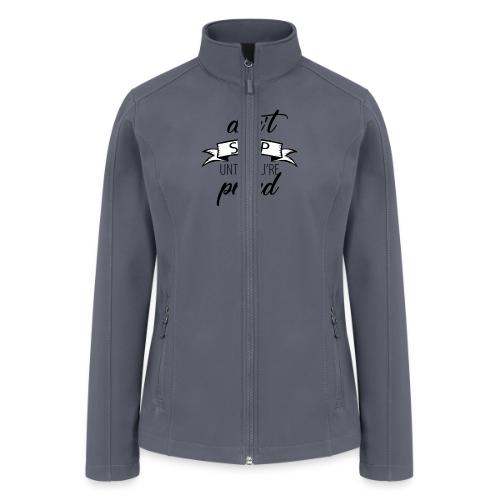 Don t stop until you re proud - Women’s Soft Shell Jacket
