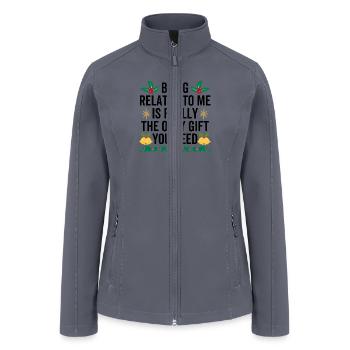 Being Related To Me is Really The Only Gift You - Women’s Soft Shell Jacket - gray - Front