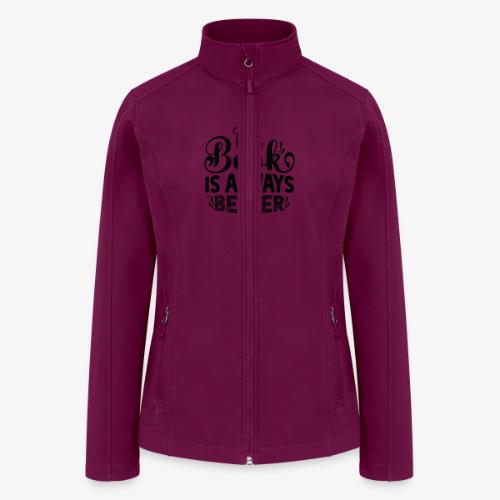The Book is Always Better - Women’s Soft Shell Jacket
