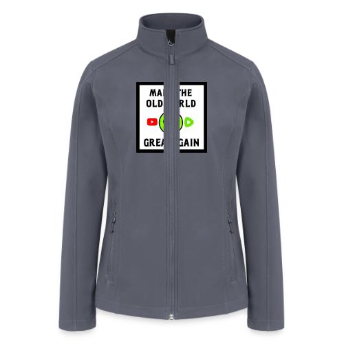 Make The Old World Great Again - Women’s Soft Shell Jacket