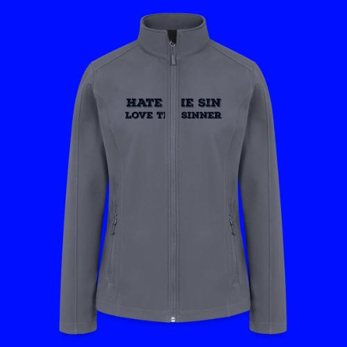 Hate the Sin Love the Sinner - Women’s Soft Shell Jacket