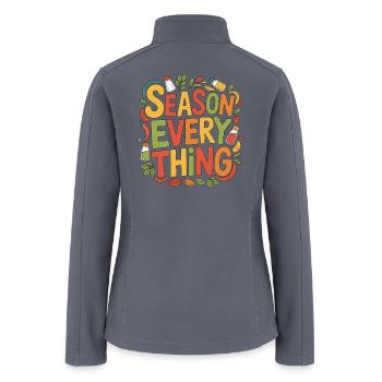 Restaurant Chef Season Everything Food Preparation - Women’s Soft Shell Jacket - gray - Back