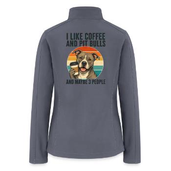 I Like Coffee And Pit Bulls And Maybe 3 People - Women’s Soft Shell Jacket - gray - Back