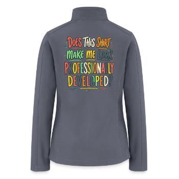 Does This Shirt Make Me Look Professionally Develo - Women’s Soft Shell Jacket - gray - Back