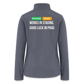 Works In Staging Good Luck In Prod Dev T-Shirt - Women’s Soft Shell Jacket - gray - Back