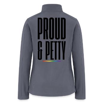 Proud & Petty LGBTQ Pride Shirt – Funny Queer Prid - Women’s Soft Shell Jacket - gray - Back