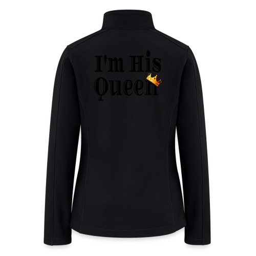 I'm His Queen - Women’s Soft Shell Jacket