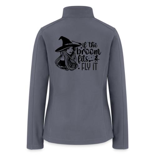 If The Broom Fits! - Women’s Soft Shell Jacket