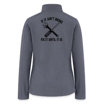 Handyman mechanic funny quote repair until broken - Women’s Soft Shell Jacket - gray - Back