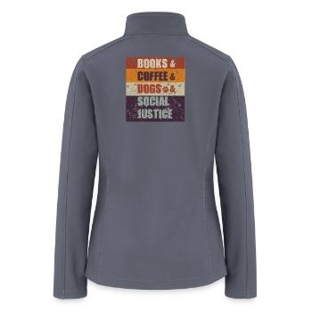Books And Coffee And Dogs And Social Justice - Women’s Soft Shell Jacket - gray - Back