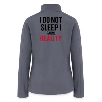I do not Sleep, I pause reality - Women’s Soft Shell Jacket - gray - Back