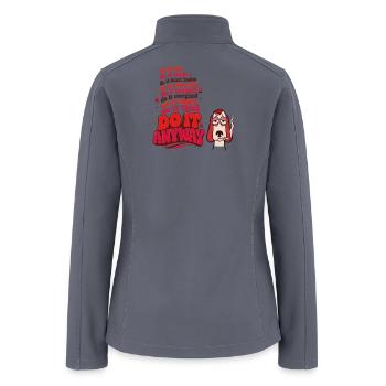 Do It Anyway Dog Motivator - Women’s Soft Shell Jacket - gray - Back