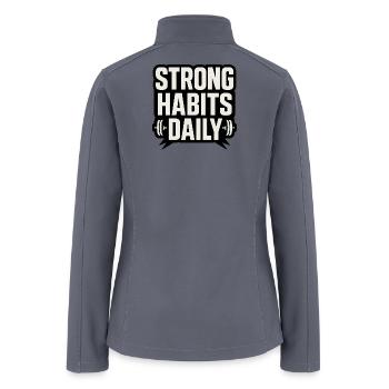 Strong Habits Daily Shirt, gym shirt, Gift T-Shirt - Women’s Soft Shell Jacket - gray - Back