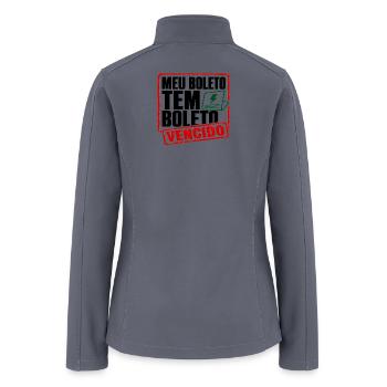 Meu Boleto Tem Boleto Brazilian Cost Humor - Women’s Soft Shell Jacket - gray - Back