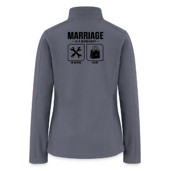 Marriage Is A Workshop He Works I Shop Funny Marri - Women’s Soft Shell Jacket - gray - Back