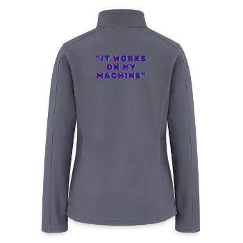 It Works On My Machine Developer Humor - Women’s Soft Shell Jacket - gray - Back