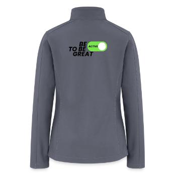 BE ACTIVE TO BE GREAT - Women’s Soft Shell Jacket - gray - Back