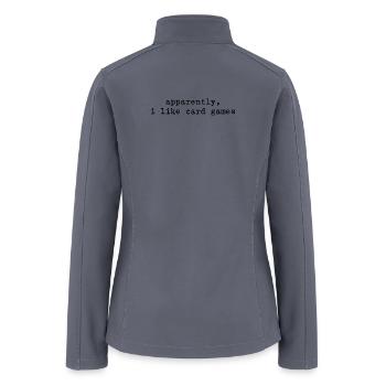 Apparently I Like Card Games Funny Card Player - Women’s Soft Shell Jacket - gray - Back