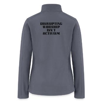 Disrupting worship isn't activism - Women’s Soft Shell Jacket - gray - Back