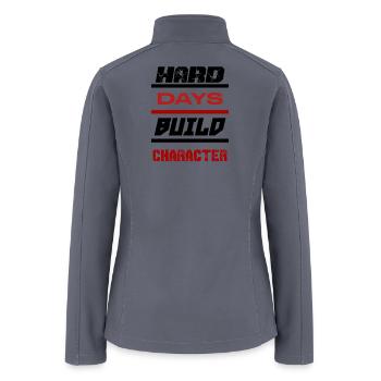Hard Days Build Character - Women’s Soft Shell Jacket - gray - Back