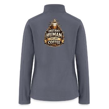 Instant Human Just Add Coffee – Funny Coffee Lover - Women’s Soft Shell Jacket - gray - Back
