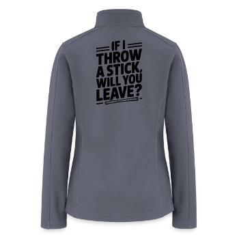 If I Throw a Stick, Will You Leave? - Women’s Soft Shell Jacket - gray - Back