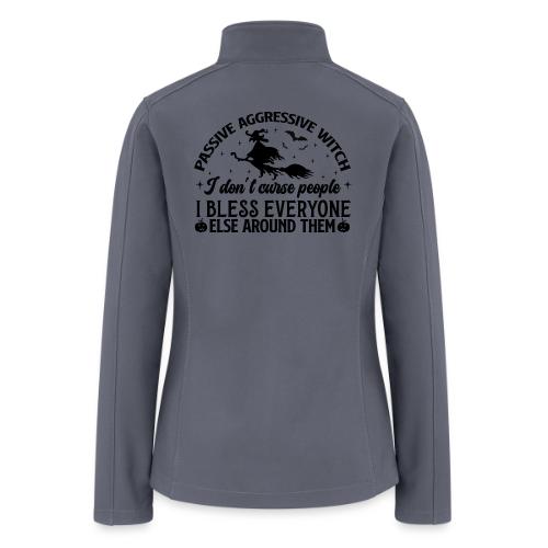 Passive Aggressive Witch - Women’s Soft Shell Jacket