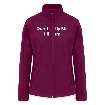 dont bully me i ll cum - Women’s Soft Shell Jacket - raspberry - Front