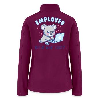 Employed But At What Cost Funny Office Work Humor - Women’s Soft Shell Jacket - raspberry - Back
