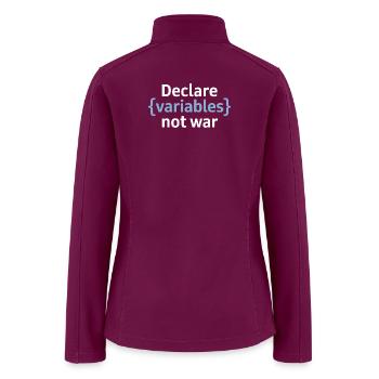Declare Variables Not War Coding Humor - Women’s Soft Shell Jacket - raspberry - Back