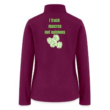 I Track Macros Not Opinions - Funny Gym Motivation - Women’s Soft Shell Jacket - raspberry - Back