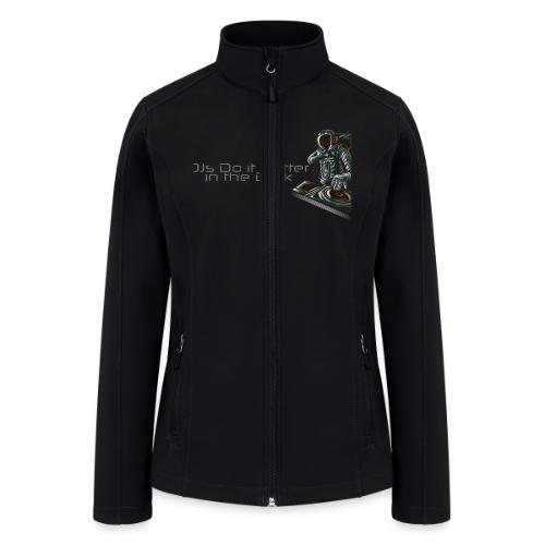 DJs do it better in the dark - Women’s Soft Shell Jacket