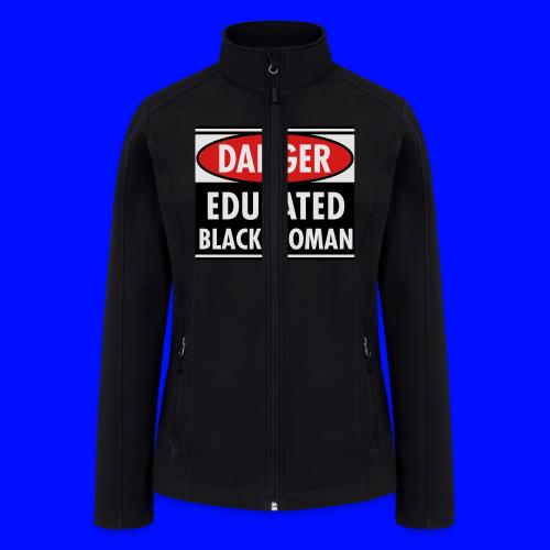 Danger Educated Black Woman_ Global Couture Long S - Women’s Soft Shell Jacket