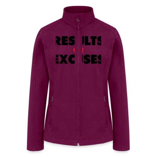 Results Or Excuses - Women’s Soft Shell Jacket