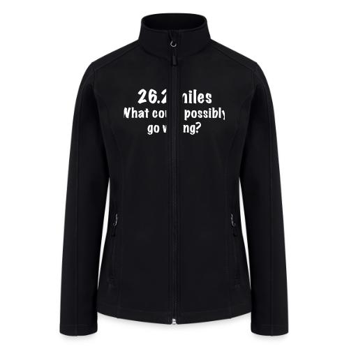 26 2 miles what could possibly go wrong - Women’s Soft Shell Jacket