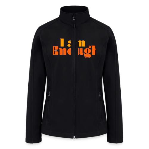I Am Enough – Self-Love Affirmation Typography - Women’s Soft Shell Jacket