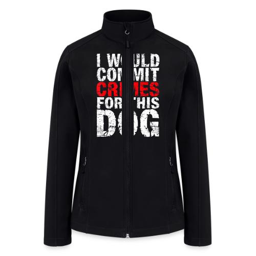 Id Commit Crimes for This Dog Funny Tee - Women’s Soft Shell Jacket