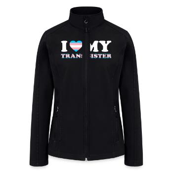 I Love my Trans Sister - Women’s Soft Shell Jacket - black - Front