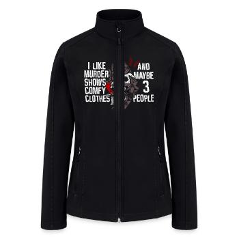 Murder Shows & Comfy Clothes and maybe 3 People - Women’s Soft Shell Jacket - black - Front
