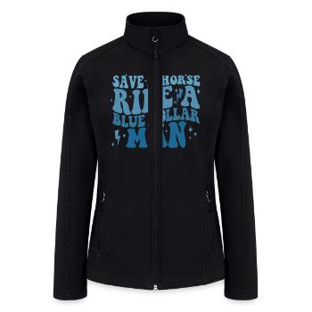 Save A Horse Ride A Blue Collar Man - Women’s Soft Shell Jacket - black - Front
