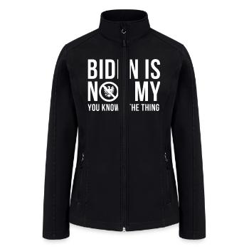 Biden Is Not My Shirt Anti Biden Anti Joe Biden - Women’s Soft Shell Jacket - black - Front