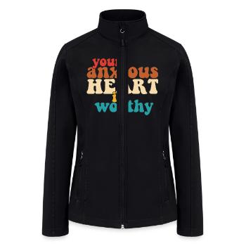 Your Anxious Heart Is Worthy - Women’s Soft Shell Jacket - black - Front