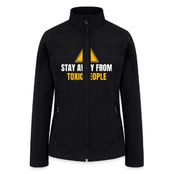 Stay Away From Toxic People - Women’s Soft Shell Jacket - black - Front