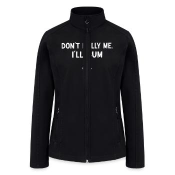 Don't Bully Me I'll Cum - Women’s Soft Shell Jacket - black - Front