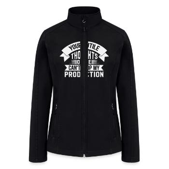 Your futile thoughts of me can't stop my productio - Women’s Soft Shell Jacket - black - Front