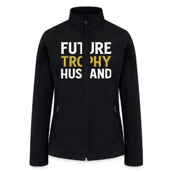 Future Trophy Husband Funny Husband To Be - Women’s Soft Shell Jacket - black - Front