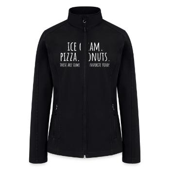 Ice Cream. Pizza. Donuts. Favorite Foods - Women’s Soft Shell Jacket - black - Front